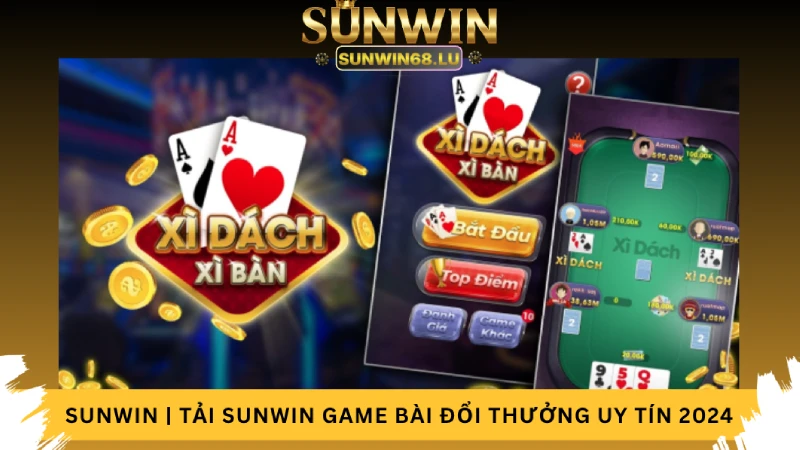 Xì Dách Sunwin - Khám Phá Bí Quyết Chiến Thắng!