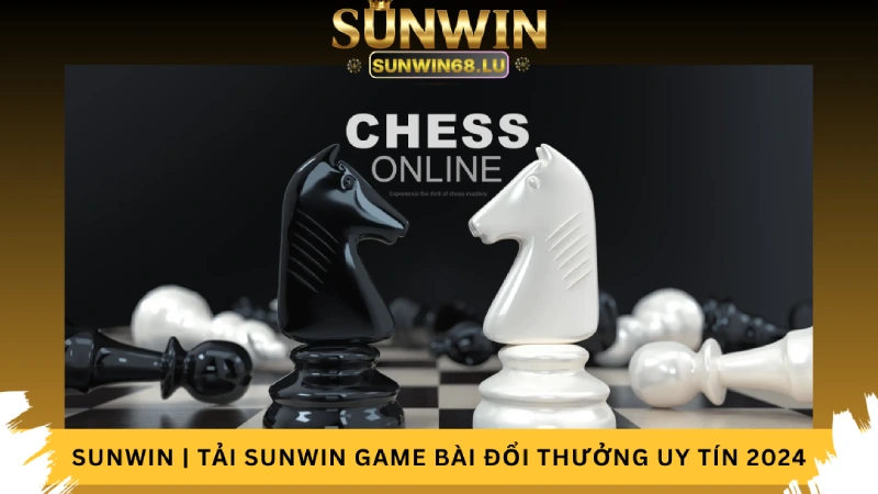 Cờ Vua Online tại Sun Win - Nền tảng giải trí hàng đầu VN