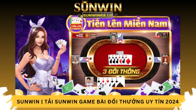 Khám phá Tiến lên online tại web Sunwin