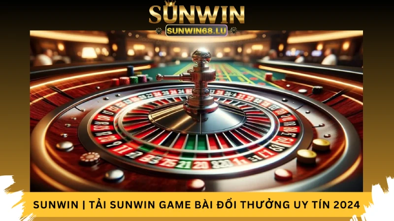 Khám phá thế giới Roulette tại Sunwin Web