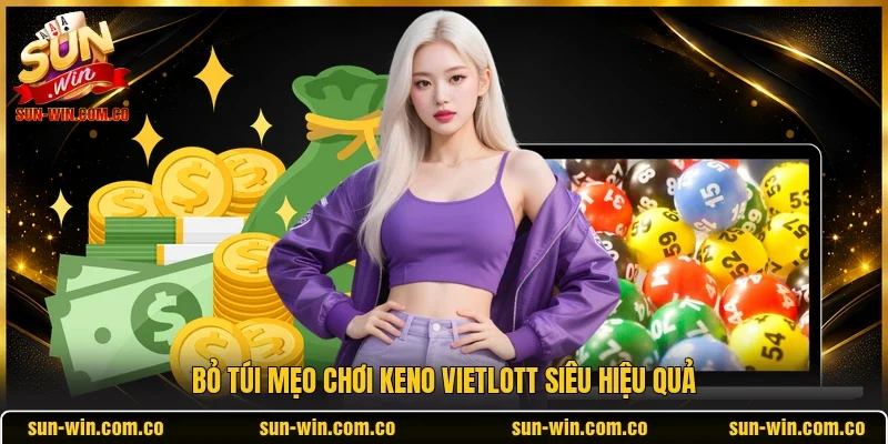 Bỏ túi mẹo chơi Keno Vietlott siêu hiệu quả