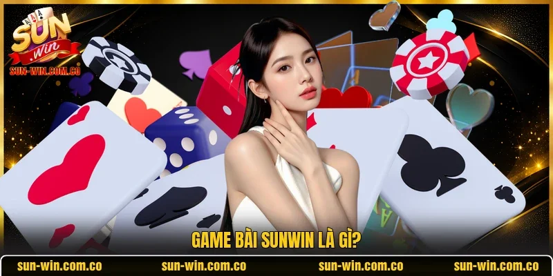 Game bài Sunwin là gì?