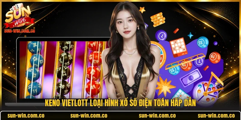 Keno Vietlott loại hình xổ số điện toán hấp dẫn